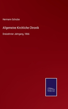 Hardcover Allgemeine Kirchliche Chronik: Dreizehnter Jahrgang, 1866 [German] Book