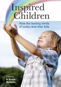 Paperback Inspired Children: How the Leading Minds of Today Raise Their Kids Book