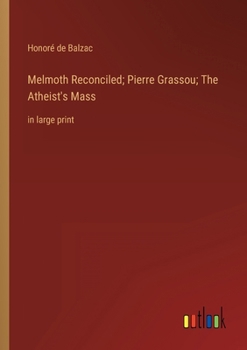 Paperback Melmoth Reconciled; Pierre Grassou; The Atheist's Mass: in large print Book