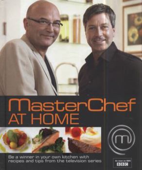 Hardcover Masterchef at Home: Be a Winner in Your Own Kitchen with Recipes and Tips from the Television Series. [Editors, Emma Callery, Diana Vowles Book