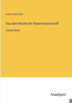 Paperback Aus dem Reiche der Naturwissenschaft: Zweiter Band [German] Book