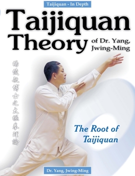 Paperback Taijiquan Theory of Dr. Yang, Jwing-Ming: The Root of Taijiquan Book