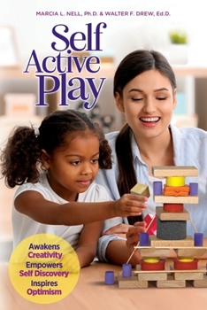 Paperback Self Active Play: Awakens Creativity, Empowers Self Discovery, Inspires Optimism Book