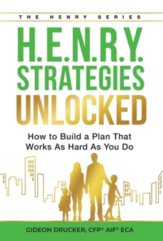 Hardcover H.E.N.R.Y. Strategies Unlocked: How to Build a Plan That Works As Hard As You Do Book