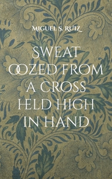 Paperback Sweat oozed from a cross held high in hand: Another leaking and escaping novel [French] Book