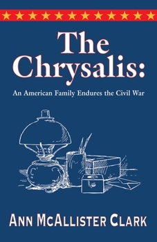 Paperback The Chrysalis: An American Family Endures the Civil War Book