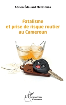 Paperback Fatalisme et prise de risque routier au Cameroun [French] Book