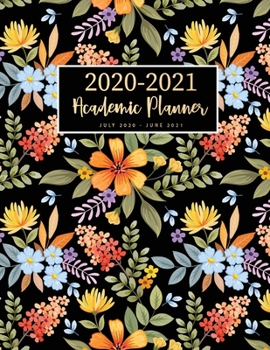 Paperback 2020-2021 Academic Planner July 2020-June 2021: Floral Cover - 2020-2021 Academic Year Weekly Appointment Book & Daily Hourly Planner 15-Minute Interv Book