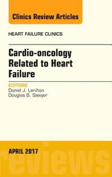 Hardcover Cardio-Oncology Related to Heart Failure, an Issue of Heart Failure Clinics: Volume 13-2 Book