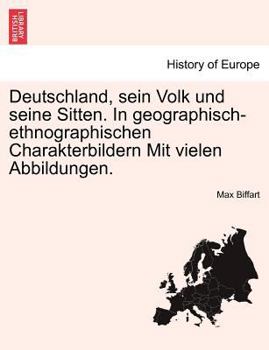 Deutschland; sein Volk und seine Sitten: In geographisch-ethnographischen Charakterbildern