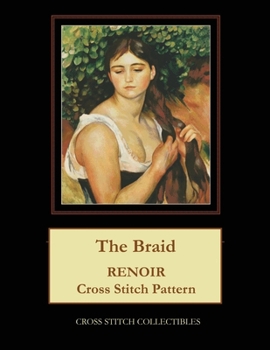 Paperback The Braid: Renoir Cross Stitch Pattern [Large Print] Book