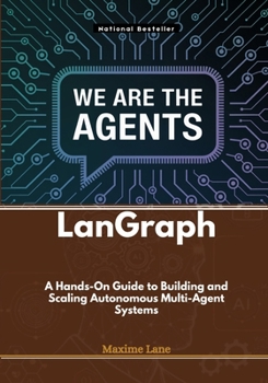 Paperback LanGraph: A Hands-On Guide to Building and Scaling Autonomous Multi-Agent Systems Book