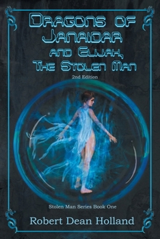 Dragons of Janaidar and Elijah, The Stolen Man: A Science Fiction Fantasy (Stolen Man Series)