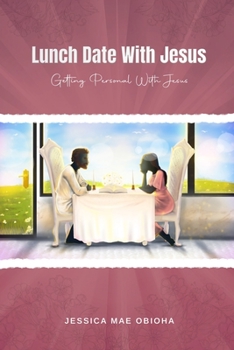 Paperback Lunch Date With Jesus: Getting Personal With Jesus in Fellowship, Partnership and Intimacy Book