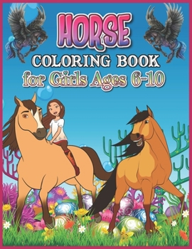 Horse Coloring Book for Girls Ages 6-10: The Really Best Relaxing Colouring Book for Girls, Cute Kids Coloring Books for Christmas Gifts Idea (Horse Lover's Coloring Book)