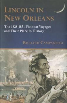 Paperback Lincoln in New Orleans: The 1828-1831 Flatboat Voyages and Their Place in History Book