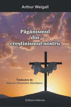 Paperback Paganismul din crestinismul nostru [Romanian] Book