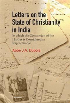 Letters on the State of Christianity in India: In which the Conversion of the Hindus is Considered as Impracticable