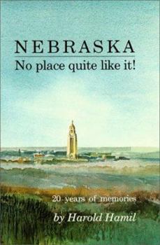 Hardcover Nebraska: No Place Quite Like It!: 20 Years of Memories/ By Harold Hamil; Illustrations by James R. Hamil Book