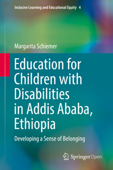 Hardcover Education for Children with Disabilities in Addis Ababa, Ethiopia: Developing a Sense of Belonging Book