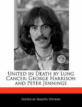 Paperback United in Death by Lung Cancer: George Harrison and Peter Jennings Book