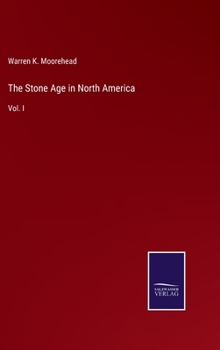 Hardcover The Stone Age in North America: Vol. I Book
