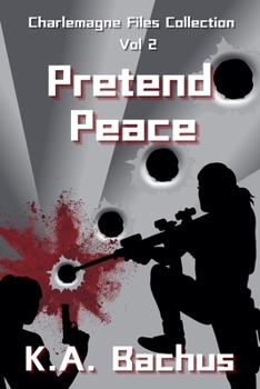 Pretend Peace (The Charlemagne Files Collection)