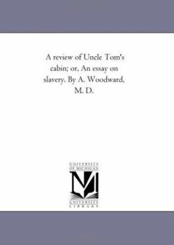 A Review of Uncle Tom's Cabin; Or, an Essay on Slavery