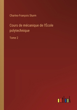 Paperback Cours de mécanique de l'École polytechnique: Tome 2 [French] Book