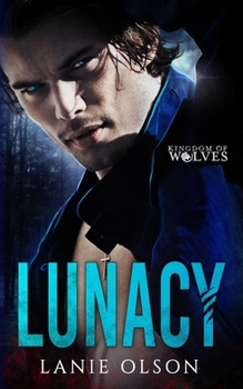 Lunacy - Book #9 of the Kingdom of Wolves