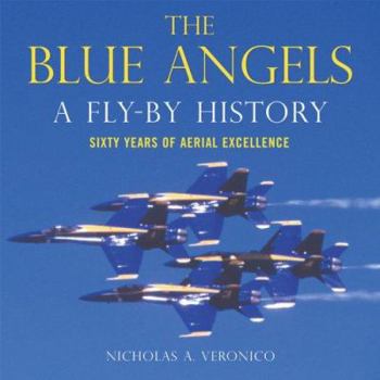 Hardcover The Blue Angels: A Fly-By History: Sixty Years of Aerial Excellence Book