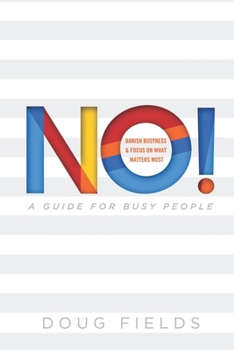 Paperback No! A Guide for Busy People: Banish Busyness and Focus on What Matters Most Book