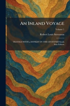 An Inland Voyage: TRAVELS WITH a DONKEY IN THE CEVENNES South Seas Edition