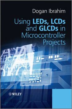 Hardcover Using Leds, LCDs and Glcds in Microcontroller Projects Book