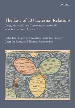 Paperback The Law of EU External Relations: Cases, Materials, and Commentary on the EU as an International Legal Actor Book