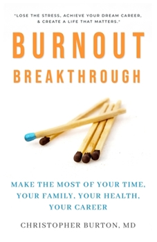 Paperback Burnout Breakthrough: Make the Most of Your Time, Your Family, Your Health, Your Career Book