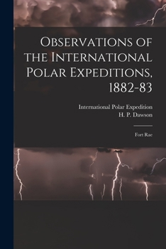 Paperback Observations of the International Polar Expeditions, 1882-83 [microform]: Fort Rae Book