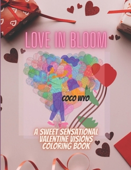 Paperback Love in bloom: A sweet sensational valentine visions coloring book [Large Print] Book