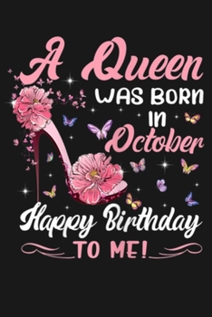 Paperback A Queen Was Born In October Happy Birthday To me !: Funny Birthday Saying Quote Notebook/Journal & Diary Present and Best Friend's Co workers Gift: 10 Book