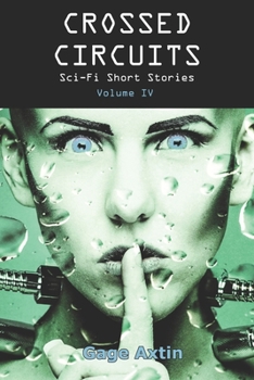 Paperback Crossed Circuits: Sci-fi Short Stories - Volume IV Book