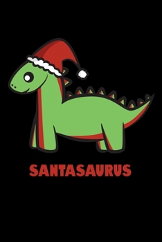 Santasaurus: Fun Xmas Holiday Notebook and Journal For All Ages. Spread the Cheer with this Stocking Stuffer.