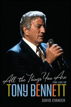 Hardcover All the Things You Are: The Life of Tony Bennett Book
