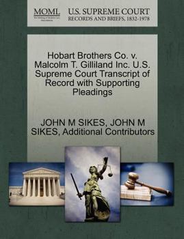 Paperback Hobart Brothers Co. V. Malcolm T. Gilliland Inc. U.S. Supreme Court Transcript of Record with Supporting Pleadings Book