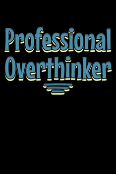 Paperback Professional overthinker: Notebook (Journal, Diary) for those who love sarcasm - 120 lined pages to write in Book
