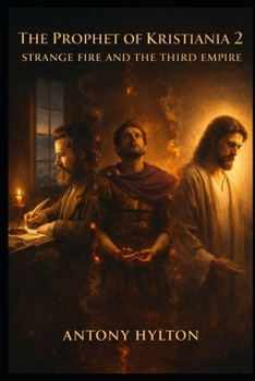 THE PROPHET OF KRISTIANIA 2 Strange Fire and the Third Empire: A Novel of Ibsen's Prophetic Fire, Julian the Apostate, and the Kingdom Neither Man Could Build (Henrik Ibsen Voice of Tziyon)