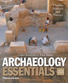 Paperback Archaeology Essentials: Theories, Methods, and Practice Book