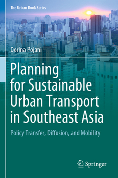 Paperback Planning for Sustainable Urban Transport in Southeast Asia: Policy Transfer, Diffusion, and Mobility Book