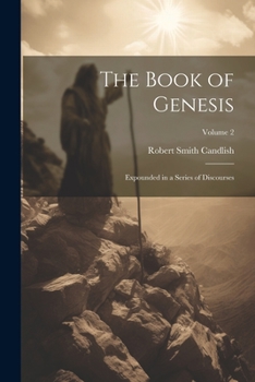 Paperback The Book of Genesis: Expounded in a Series of Discourses; Volume 2 Book
