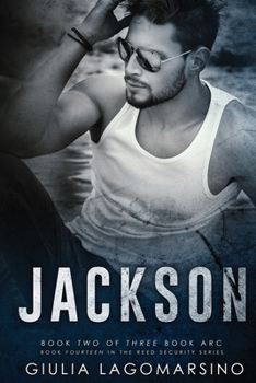 Jackson: Book 2 of a 3 book arc - Book #14 of the Reed Security