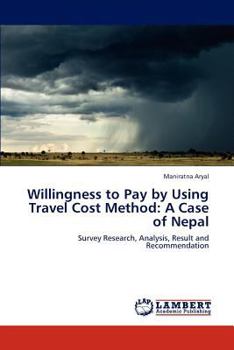Paperback Willingness to Pay by Using Travel Cost Method: A Case of Nepal Book
